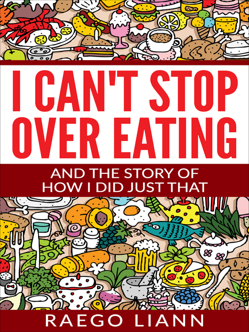 Title details for I Can't Stop Overeating by Raego Liann - Available